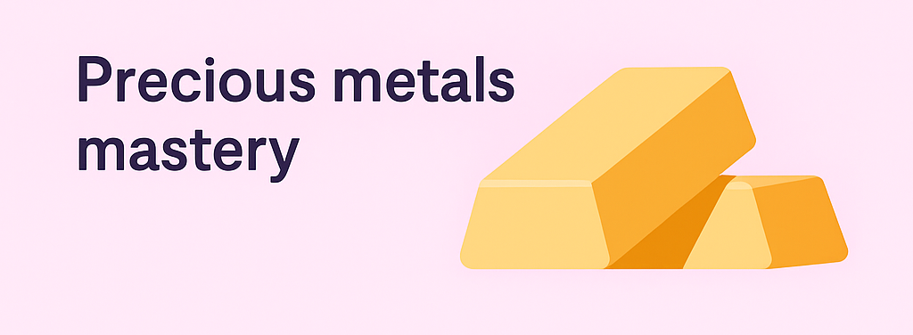 Precious Metals Mastery